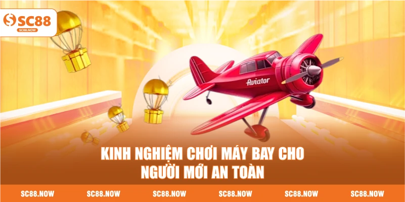 Kinh Nghiệm Chơi Máy Bay Cho Người Mới An Toàn