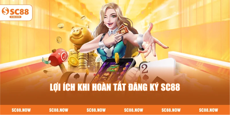 Lợi Ích Khi Hoàn Tất Đăng Ký SC88
