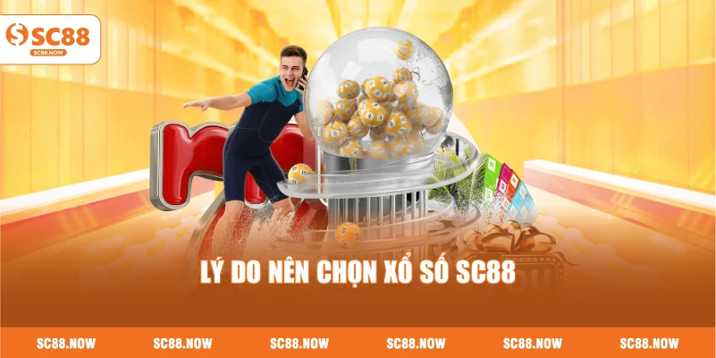 Lý Do Nên Chọn Xổ Số SC88