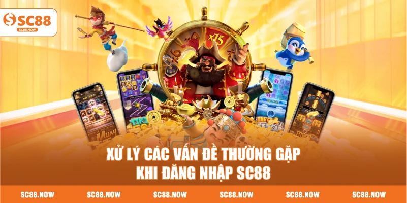 Xử Lý Các Vấn Đề Thường Gặp Khi Đăng Nhập SC88